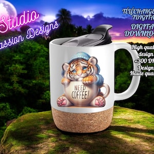 Cute tiger - Tigre adorable - Need coffee - Besoin de café - Tumbler-Wine -Mug -Gobelet-Shirt-Digital Download+300dpi -