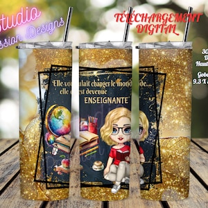 Enseignante- Or -École-Prof-Changer le monde -EN FRANÇAIS -Gobelet 20oz Droit- 2 Fichiers numériques PNG ( 1 Design intense et 1 plus léger)