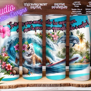 Bulldog fait du SURF- Fleurs - Océan- Dauphin - Tu ne peux arrêter les vagues - Inspirant - Gobelet droit 20oz -EN FRANÇAIS - +300dpi -Png