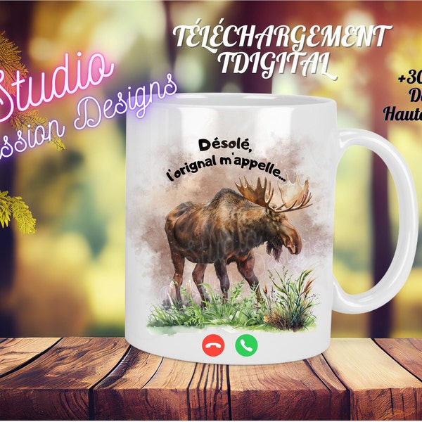 L'orignal m'appelle - Humour - Chasse - FRANÇAIS - PNG - JPEG - Tasse - Verre - Chandail - Tablier - Glass- Mug - Shirt