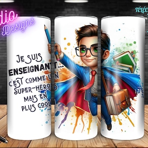 Professeur - Enseignant - Prof - École - Super Héros - Cool-  Projets divers - Fichier numérique PNG - Mug - Tumbler - Gobelet