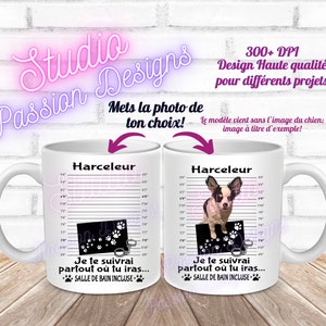 Harceleur - Chien - Chat- Je te suivrai partout - EN FRANÇAIS - PNG - +300DPI - Tasses -Gobelets - Coussins - Verre à vin - Humour -