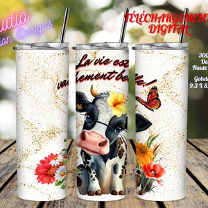 Vache - La vie est vachement belle - Inspirant - Fleurs - Glitters - EN FRANÇAIS - Wrap Gobelet 20oz Straight- Téléchargement digital - PNG