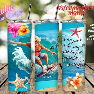 Mamie fait du SURF - Fleurs -Bonheur -Tu ne peux arrêter les vagues - Inspirant - Gobelet droit 20oz -EN FRANÇAIS - +300dpi -Png-Sublimation