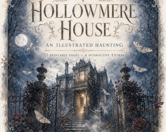 May include: A square digital print titled HOLLOWMERE HOUSE AN ILLUSTRATED HAUNTING featuring a dark mansion with stone steps, iron gates, red roses, and moths under a full moon. The text 32 PRINTABLE PAGES + 4 INTERACTIVE EXTRAS is centered below.