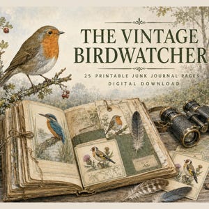 May include: A digital download set titled THE VINTAGE BIRDWATCHER featuring 25 printable junk journal pages. The image displays an open book with bird illustrations, a pair of vintage binoculars, loose feathers, and cards with bird motifs.