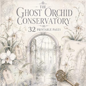 May include: A digital collection titled The Ghost Orchid Conservatory with 32 printable pages. The design features white orchids, a large moth, a vintage-style arched conservatory entrance, a decorative key, and two hanging paper tags.