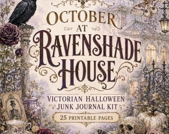 May include: A printable junk journal kit titled October at Ravenshade House, featuring a black raven, a human skull, moths, roses, and a Victorian house illustration. The text reads October at Ravenshade House Victorian Halloween Junk Journal Kit 25 Printable Pages.