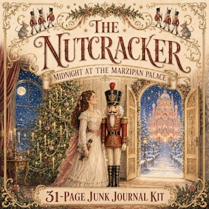 May include: A 31-page junk journal kit titled The Nutcracker: Midnight at the Marzipan Palace. The cover features a person in a cream gown standing beside a nutcracker figure, a decorated Christmas tree, and an open door to a winter palace.
