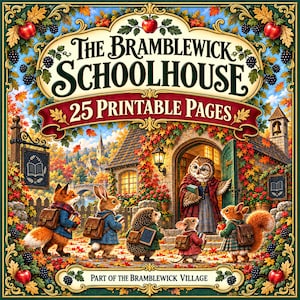 May include: A collection of 25 printable pages titled The Bramblewick Schoolhouse, featuring an illustration of an owl teacher greeting animal students including a fox, rabbit, hedgehog, mouse, and squirrel in an autumn forest setting.