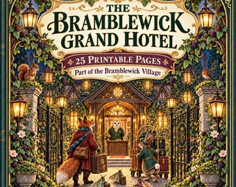 May include: A book cover titled The Bramblewick Grand Hotel featuring 25 printable pages. The illustration shows a fox and a rabbit with luggage entering a hotel lobby with an owl receptionist, surrounded by lanterns, vines, and berries.