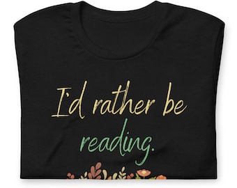Book lover , book enthusiast, bookworm,  I'd rather be reading tshirt