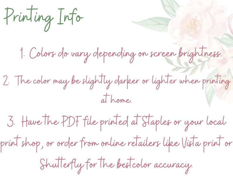 Puede incluir: Informaci&oacute;n de impresi&oacute;n con consejos sobre la precisi&oacute;n del color. Los colores pueden variar seg&uacute;n el brillo de la pantalla. El color puede ser ligeramente m&aacute;s oscuro o m&aacute;s claro al imprimir en casa. Imprima el archivo PDF en Staples o en su tienda de impresi&oacute;n local, o pida a minoristas en l&iacute;nea como Vista print o Shutterfly para obtener la mejor precisi&oacute;n del color.