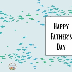 May include: A light blue background with a white square in the center. The square has the text "HAPPY FATHER'S DAY" in black. The background is filled with blue and green fish silhouettes.