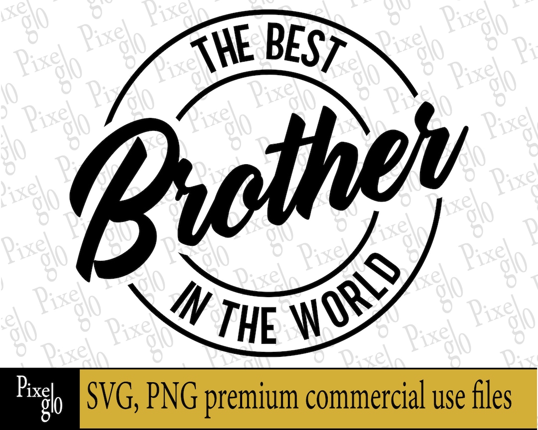 The Best Brother in the World Svg, Brother Svg, Digital Download, Favorite Brother Svg, Brother