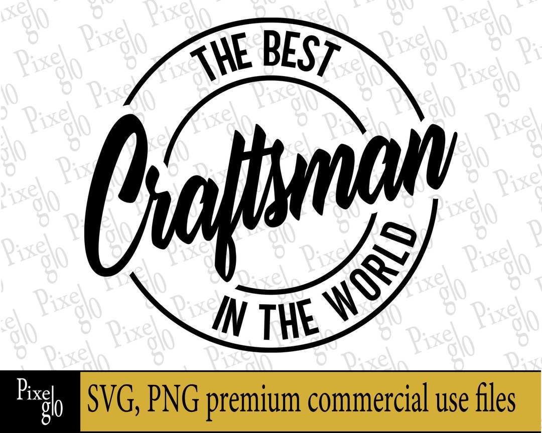 The Best Craftsman in the World Svg, Craftsman Svg, Digital Download