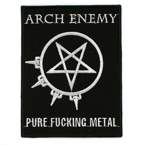 May include: Black rectangular patch with white embroidered text and design. The text at the top reads "ARCH ENEMY," and the bottom text reads "PURE FUCKING METAL." A white pentagram is inside a circle in the center.