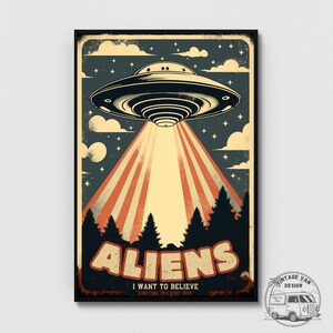 May include: A retro-style poster with a black and white illustration of a flying saucer over a forest. The poster has a yellow, orange, and red striped background with the text "ALIENS I WANT TO BELIEVE" in a vintage font.