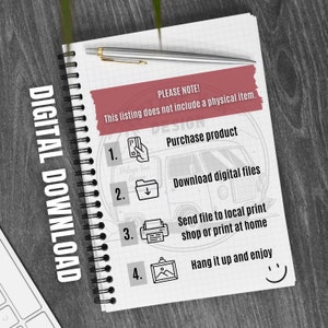 May include: A notebook page with a pink rectangle that says "PLEASE NOTE! This listing does not include a physical item."  The page has a numbered list of steps for purchasing a digital product: 1. Purchase product, 2. Download digital files, 3. Send file to local print shop or print at home, 4. Hang it up and enjoy.