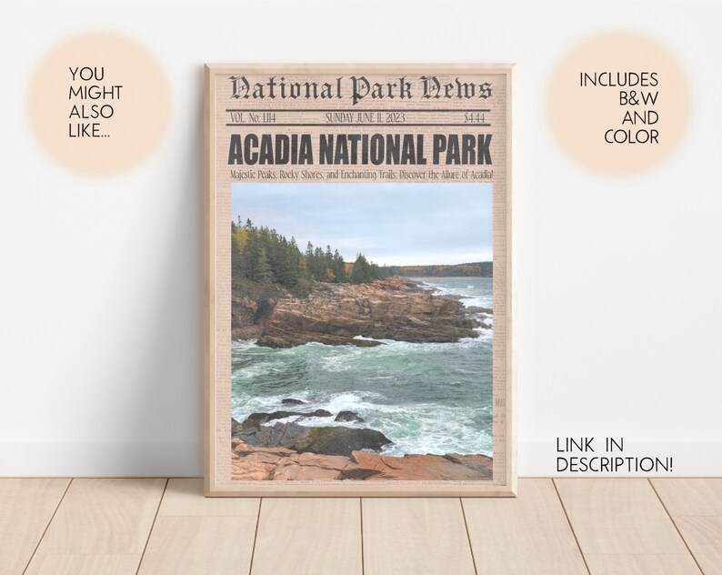 May include: A vintage newspaper style print featuring a photo of a rocky coastline with crashing waves. The headline reads "Acadia National Park" with the text "Majestic Peaks, Rocky Shores, and Enchanting Trails. Discover the allure of Acadia."