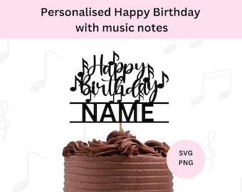Personalized Happy Birthday Cake Topper SVG | Custom Name Cake Topper | Music Notes Topper | Cake Topper with Notes SVG | Digital Download