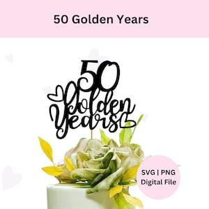 50 gouden jaar SVG | 50e verjaardag SVG | Digitale download | DIY-taarttopper | 50 jaar taarttopper | Gouden huwelijksverjaardag