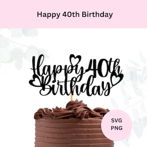 Joyeux 40e anniversaire SVG | Décoration pour gâteau Happy 40th | Téléchargement numérique | Décoration de gâteau SVG | Décoration de gâteau DIY pour 40e anniversaire | SVG pour Cricut