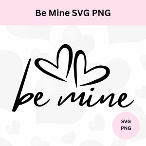 Be Mine Svg | Digital Download | Be Mine Png | Be Mine cut file | Valentine Svg | Svg for Cricut | Be Mine D001