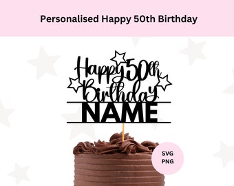 Personalised Happy 50th Birthday cut file | Happy 50th Birthday SVG | Personalised 50th Cake Topper | Digital Download | DIY Cake Topper