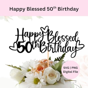 Glücklicher gesegneter 50er Geburtstags-Svg | Digitaler Download | 50er Jahre Geburtstag Cake Topper | Schneideplotter für Cricut | SVG Schnittdatei | DIY-Kuchendekoration