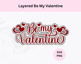 Layered Be My Valentine Svg | Digital Download | Valentine Svg | Svg for Cricut | Happy Valentine's Day