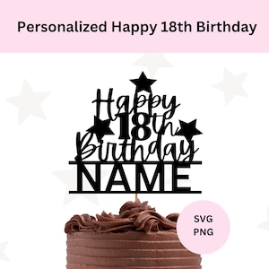 18º Aniversário SVG | Topo de bolo personalizado | SVG do décimo oitavo aniversário | Dezoito Topper de Bolo Svg | topo de bolo com nome | Topo de bolo personalizado