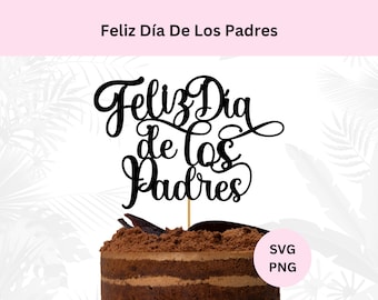 Feliz Dia De Los Padres Svg | Digital Download | Happy Father's Day Svg | Father's Day Cake Topper | Happy Father's Day Png