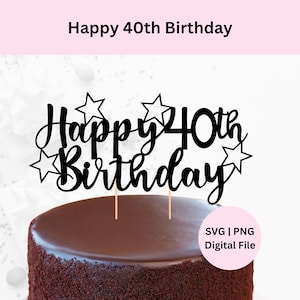 Happy 40th Birthday Cake Topper Svg | Digital Download | Cake Topper Svg Cut File | DIY Cake Topper