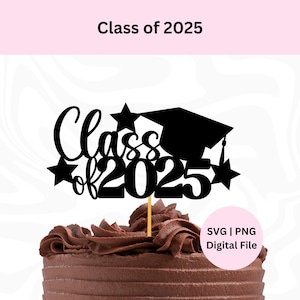 Class of 2025 Svg | Cake Topper Svg | Digital Download | Congratulations 2025 Graduates | Graduation Svg | Svg for Cricut