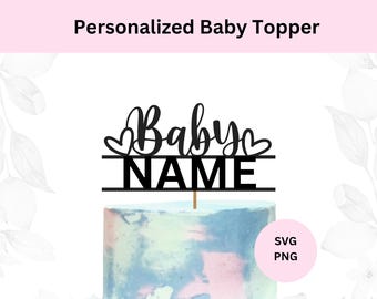 Personalized Baby Cake Topper SVG | Custom Name Cake Topper | Baby Topper | Baby Shower Cake Topper | Baby Name topper | Digital Download