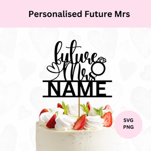 Future Mrs SVG personalizzato / Future Mrs Cake Topper / Download digitale / Cake Topper fai da te / Bridal Shower Topper / SVG per Cricut