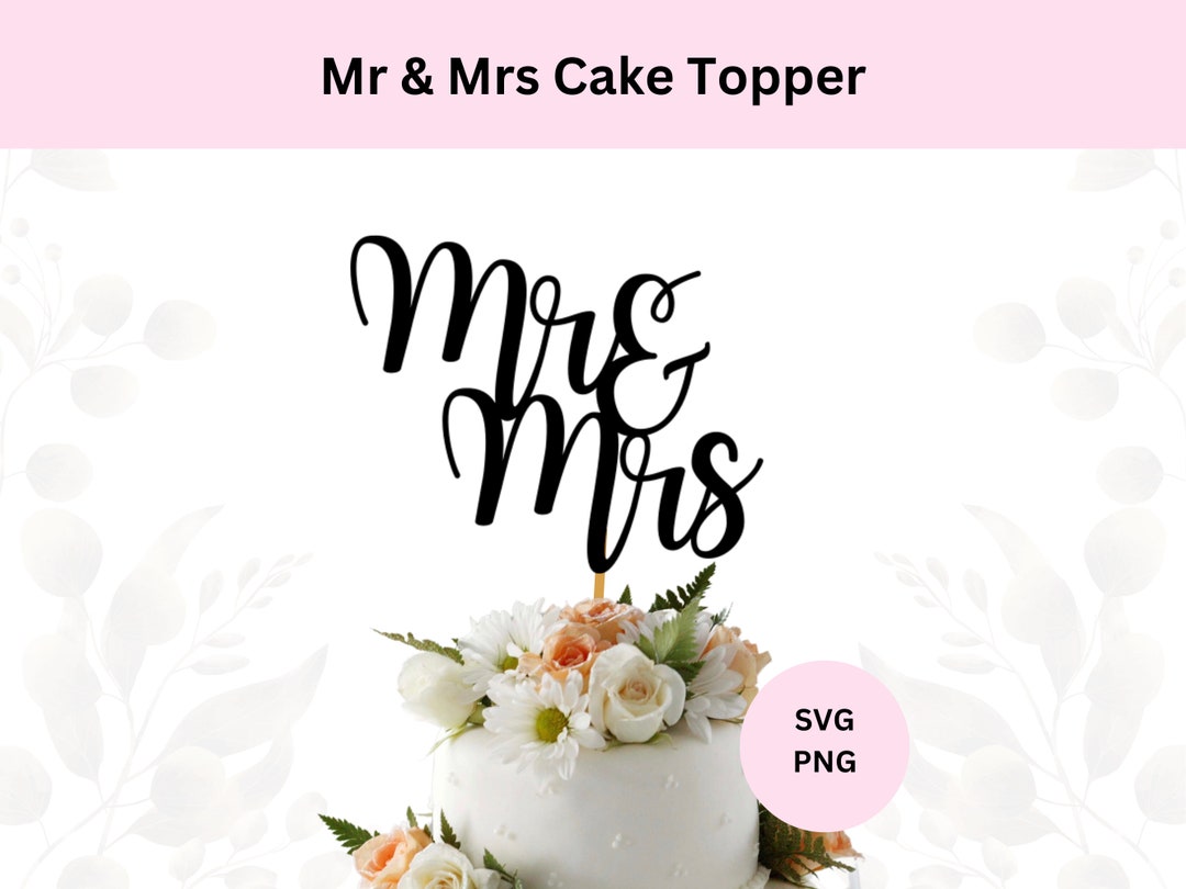 Mr & Mrs Cake Topper Svg, Wedding Cake Topper Svg, Digital Download ...