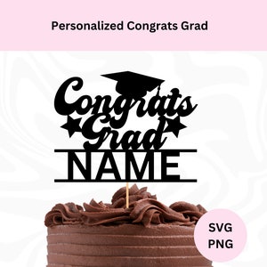 Personalized Congrats Grad Svg | Digital Download | Graduation Cake Topper Svg | Customized Cake Topper | Svg for Cricut | Congrats Svg