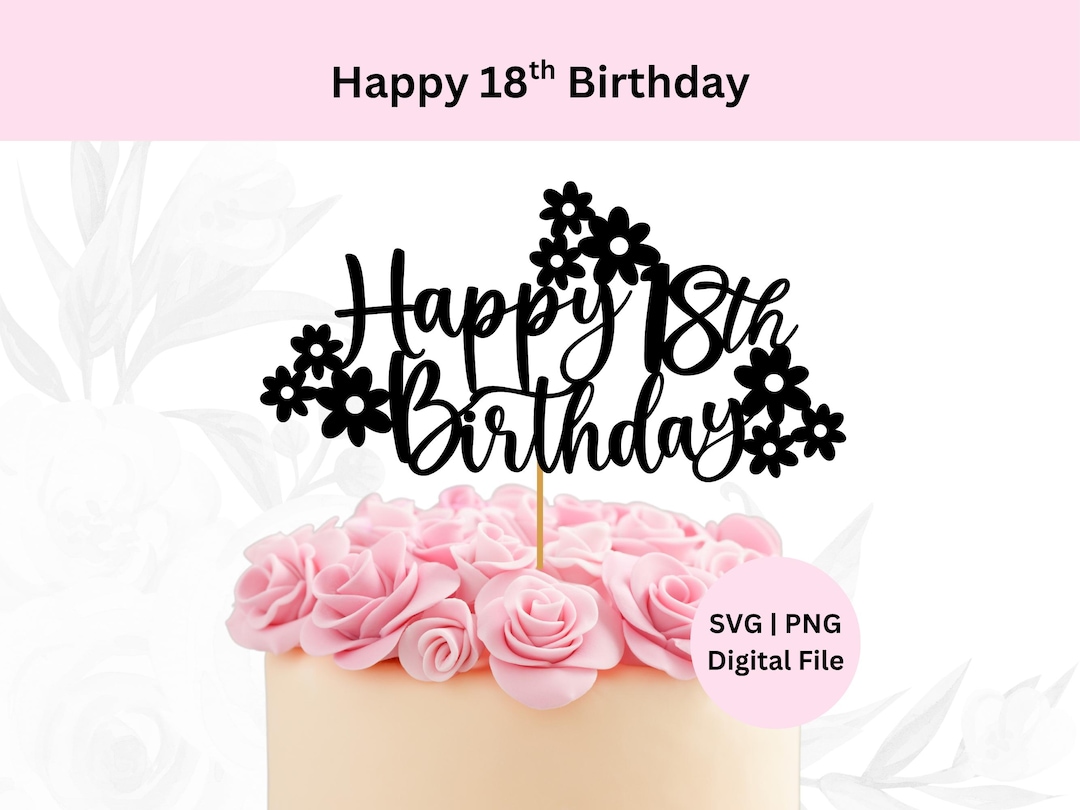 Happy 18th Birthday Svg | Digital Download | Cake Topper Svg | 18th ...