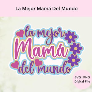 La Mejor Mamá Del Mundo Svg | Téléchargement numérique | La meilleure maman du monde | Fichier de coupe Svg | Svg de décoration de gâteau | La Mejor Mamá Del Mundo PNG