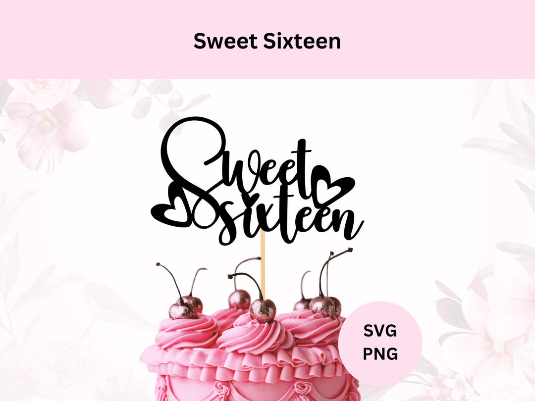 Sweet Sixteen Svg | Digital Download | 16th Birthday Cake Topper ...