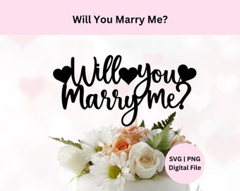 Will You Marry Me Svg | Digital Download | Marry Me Cake Topper Svg | Cake Topper Svg  | Will You Marry Me Sign | Proposal Cake Topper