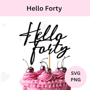 Hallo Vierzig geschnitten Datei | Hallo vierzig Kuchen Topper | Digitaler Download | 40. Geburtstag Cake Topper | Schneideplotter für Cricut | Hallo Vierzig TCL004