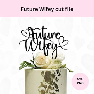 Zukünftige Wifey geschnitten Datei | Future Wifey Tortenstecker | Zukunft Mrs | Verlobung SVG | Cricut Cut-Datei | Digitaler Download | Braut dusche Kuchen Topper