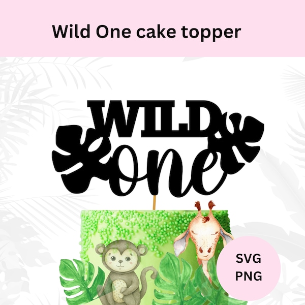 Wild One Cake Topper File, 1st BirthdayTopper SVG,  Wild One SVG, Happy Birthday Svg, Cake Topper File,  Cut file Cricut, DIY cake topper