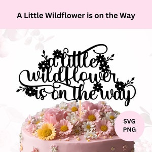 小さな野の花が近づいています SVG | ベビーシャワー ケーキ トッパー | デジタル ダウンロード | SVG カット ファイル | 小さな野の花のケーキ トッパー SVG