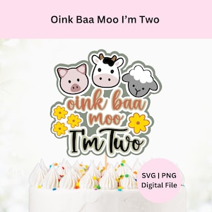 May include: A cake topper with the text "Oink Baa Moo I'm Two" and illustrations of a pig, cow, and sheep. The topper includes yellow flowers and is designed for a second birthday celebration.