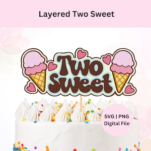Layered Two Sweet Cake Topper Svg | Digital Download | 2nd Birthday Cake Topper | Svg for Cricut | Two Sweet Svg