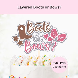 May include: A cake topper with the text "Boots or Bows?" features a brown cowboy boot, a pink bow, and stars. The cake is white with white frosting and colorful sprinkles. The text "SVG | PNG Digital File" is also included.